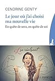 Le Jour O%C3%B9 J'ai Choisi Ma Nouvelle Vie   En Qu%C3%AAte De Sens, En Qu%C3%AAte De Soi