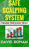 Safe Scalping System Trade The Easy Way English Edition