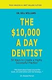 The 10000 A Day Dentist 50 Ways To Create A Highly Successful Practice English Edition