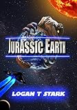 Jurassic Earth The Jurassic Five The Jurassic Earth Saga Book 1 English Edition