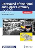 Ultrasound Of The Hand And Upper Extremity A Stepbystep Guide English Edition