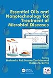 Essential Oils And Nanotechnology For Treatment Of Microbial Diseases English Edition