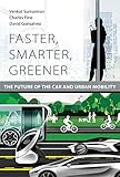 Faster Smarter Greener The Future Of The Car And Urban Mobility The Mit Press English Edition