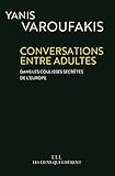 Conversations Entre Adultes: Dans Les Coulisses Secr%C3%A8tes De L'europe. (liens Qui Liber)