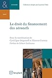 Le Droit Du Financement Des Aronefs Collection Droit Et Conomie T 8