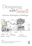 Designing With Smell Practices Techniques And Challenges English Edition
