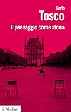 Il Paesaggio Come Storia Biblioteca Paperbacks Vol 104 Italian Edition