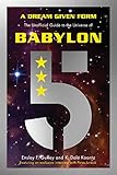 A Dream Given Form The Unofficial Guide To The Universe Of Babylon 5 English Edition