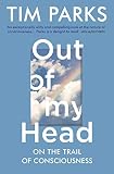 Out Of My Head On The Trail Of Consciousness English Edition