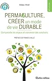 Permaculture, Cr%C3%A9er Un Mode De Vie Durable (gardons Les Pieds Sur Terre)