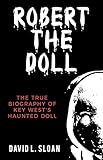 Robert The Doll Key Wests Haunted Doll English Edition