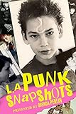 La Punk Snapshots In Color Before They Became Huge International Stars Billy Idol The Clash Iggy Pop The Damned Bad Religion Tsol And Many Played The La Circuit English Edition