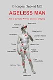 Ageless Man How To Cure And Prevent Diseases Of Aging English Edition