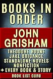 John Grisham Books In Order Theodore Boone Series Jake Brigance Series All Short Stories Standalone Novels Nonfiction Plus A John Grisham Biography Series Order Book 7 English Edition