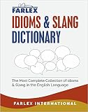 The Farlex Idioms And Slang Dictionary The Most Complete Collection Of Idioms And Slang In The English Language
