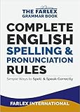 Complete English Spelling And Pronunciation Rules Simple Ways To Spell And Speak Correctly The Farlex Grammar Book Book 3 English Edition