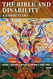 The Bible And Disability A Commentary Studies In Religion Theology And Disability English Edition