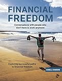 Financial Freedom How People Live When They No Longer Need To Work English Edition