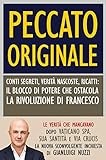 Peccato Originale Conti Segreti Verit Nascoste Ricatti Il Blocco Di Potere Che Ostacola La Rivoluzione Di Francesco Italian Edition