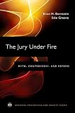 The Jury Under Fire Myth Controversy And Reform American Psychologylaw Society Series