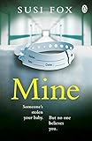 Mine Someones Stolen Your Baby But No One Believes You The Edgeofyourseat Psychological Thriller You Dont Want To Miss English Edition