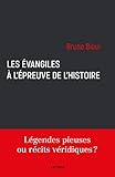 Les %C3%A9vangiles %C3%A0 L'%C3%A9preuve De L'histoire: L%C3%A9gendes Pieuses Ou R%C3%A9cits V%C3%A9ridiques 