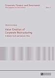 Value Creation Of Corporate Restructuring A Market Cycle And Industry View Corporate Finance And Governance Book 17 English Edition
