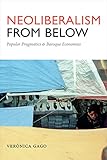 Neoliberalism From Below Popular Pragmatics And Baroque Economies Radical Amricas English Edition