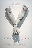 Attachments To War Biomedical Logics And Violence In Twentyfirstcentury America Next Wave New Directions In Womens Studies English Edition