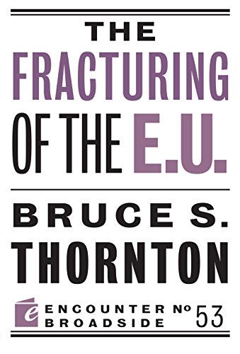 The Fracturing of the E.U. (By: Bruce S. Thornton) cover