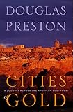 Cities Of Gold A Journey Across The American Southwest In Pursuit Of Coronado English Edition