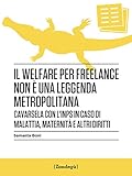Il Welfare Per Freelance Non Una Leggenda Metropolitana Cavarsela Con Linps In Caso Di Malattia Maternit E Altri Diritti I Prof Italian Edition
