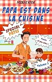 Papa Est Dans La Cuisine Volume 3 Spcial Ptes