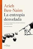 La Entropa Desvelada El Mito De La Segunda Ley De La Termodinmica Y El Sentido Comn Spanish Edition