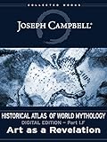If Art As A Revelation Historical Atlas Of World Mythology Digital Edition Book 6 English Edition