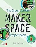 The Green Screen Makerspace Project Book English Edition