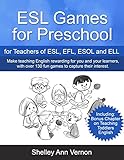 Esl Games For Preschool For Teachers Of Esl Efl Esol And Ell English Edition