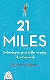 21 Miles Swimming In Search Of The Meaning Of Motherhood English Edition