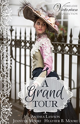 A Grand Tour (By: Heather B. Moore,Anthea Lawson,Jennifer Moore) cover
