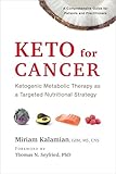 Keto For Cancer Ketogenic Metabolic Therapy As A Targeted Nutritional Strategy English Edition
