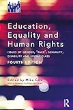 Education Equality And Human Rights Issues Of Gender Race Sexuality Disability And Social Class English Edition