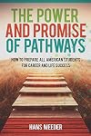 The Power and Promise of Pathways: How to Prepare All American Students for Career and Life Success