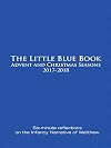 The Little Blue Book Advent and Christmas Seasons 2017-2018