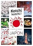 Kotchi Kotchi ! Le Guide Du Voyageur Au Japon