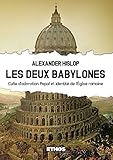 Les Deux Babylones Culte Dadoration Papal Et Identit De Lglise Romaine