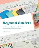 Beyond Bullets Creative Journaling Ideas To Customize Your Personal Productivity System English Edition