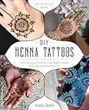 Diy Henna Tattoos Learn Decorative Patterns Draw Modern Designs And Create Everyday Body Art English Edition