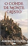 O Conde De Monte Cristo Edio Completa Grandes Clssicos Portuguese Edition