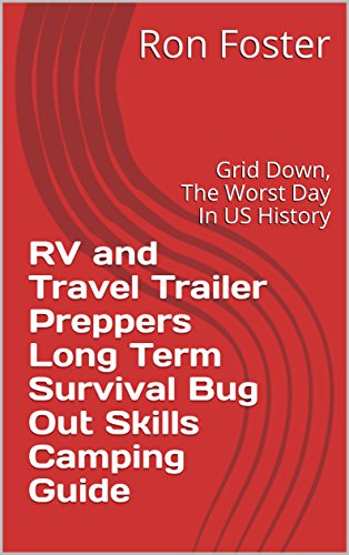 Rv And Travel Trailer Preppers Long Term Survival Bug Out Skills Camping Guide book cover