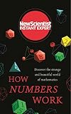 How Numbers Work Discover The Strange And Beautiful World Of Mathematics Instant Expert